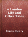 Imagen de portada para A London Life and Other Tales